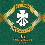 Irish Descendants 35th Anniversary Tour